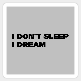 I Don´t Sleep I Dream, black Sticker